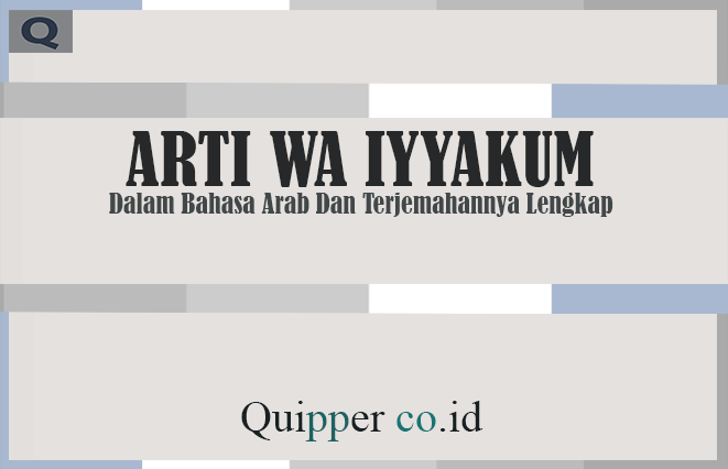 Arti Wa Iyyakum Dalam Bahasa Arab Dan Terjemahannya