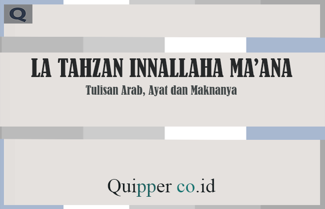 La Tahzan Innallaha Ma'ana Artinya - Tulisan Arab, Balasan, Makna
