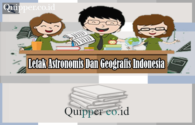 Letak Astronomis Dan Geografis Indonesia