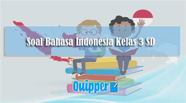 Soal Bahasa Indonesia Kelas 3 SD