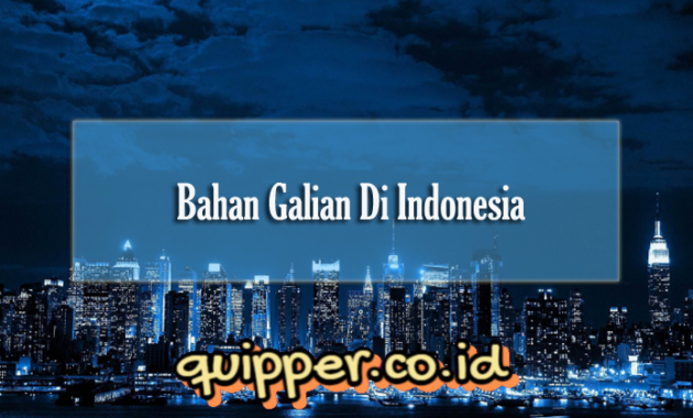 Bahan Galian Di Indonesia