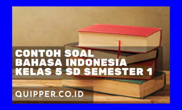 Contoh Soal Bahasa Indonesia Kelas 5 SD Semester 1 dan 2