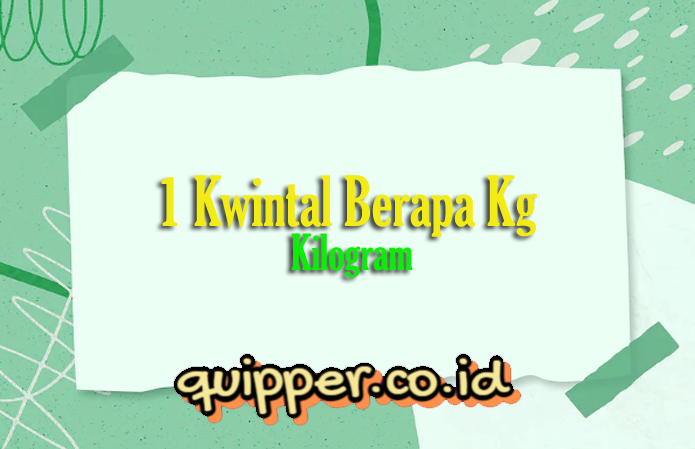 1 Kwintal Berapa Kg Cara Hitung Rumus Tabel Dan Contoh Soal Unamed 5978