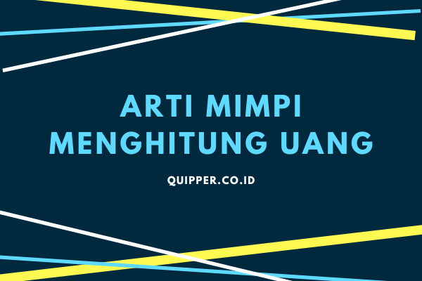 Arti Mimpi Menghitung Uang 7 Arti Dari Berbagai Perspektif