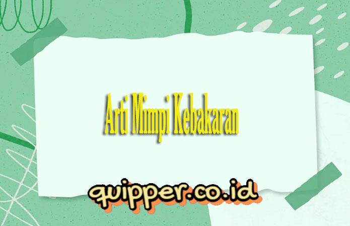 Mimpi Kebakaran: Interpretasi dan Signifikansi
