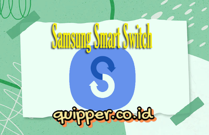 Cara Download dan Menginstal APK Samsung Smart Switch Mobile