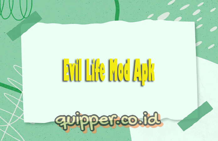 Evil Life Mod Apk Unlimited Money Terbaru Bahasa Indonesia 2023