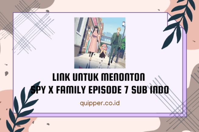 Link Untuk Menonton Spy x Family Episode 7 Sub Indo