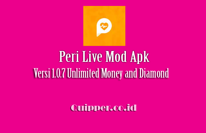 Peri Live Mod Apk Versi 1.0.7 Unlimited Money and Diamond