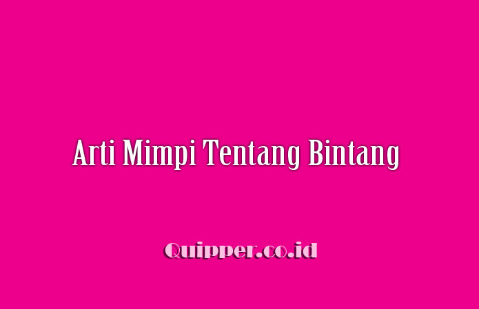 15 Arti Mimpi Tentang Bintang - Menurut Islam & Primbon