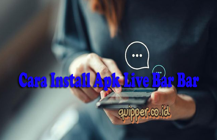 Cara Install Apk Live Bar Bar